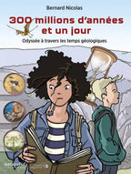 300 millions d’années et un jour. Odyssée à travers les temps géologiques