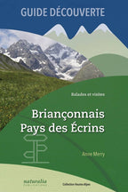 Guide découverte. Balades et visites. Briançonnais, Pays des Écrins