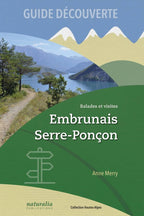 Guide découverte. Balades et visites. Embrunais, Serre-Ponçon