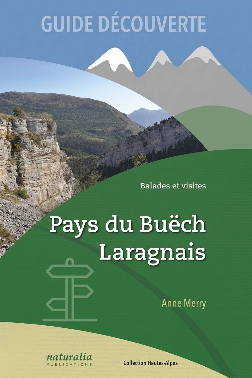 Guide découverte. Balades et visites. Pays du Buëch, Laragnais