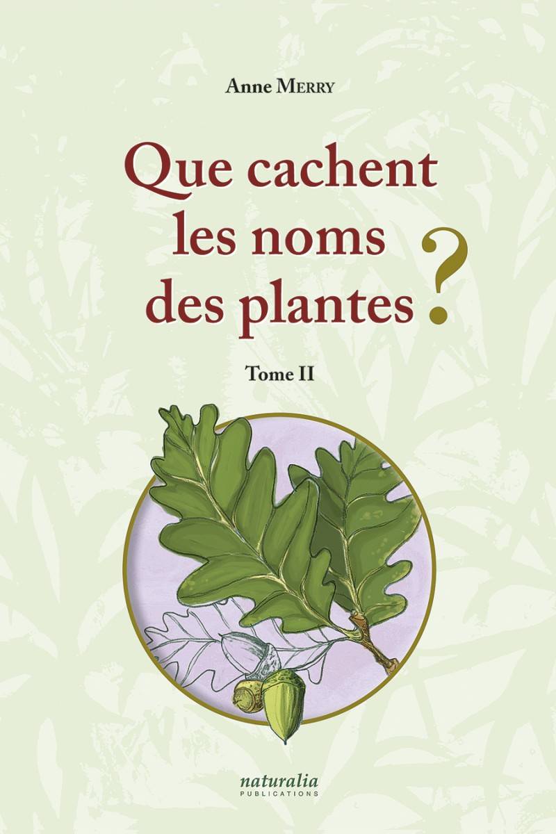 Que cachent les noms des plantes ? (T. II)