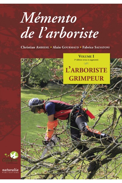 Mémento de l'arboriste. Vol 1. L'arboriste grimpeur – 3e édition